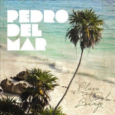 Pedro Del Mar - Playa Del Lounge (CD)