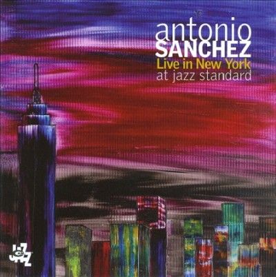 Antonio Sanchez - Antonio Sanchez: Live In New York (CD)