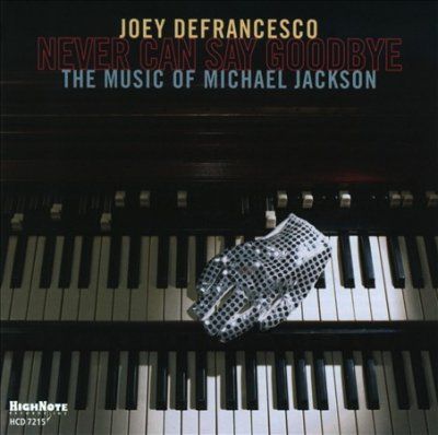Joey Defrancesco - Never Can Say Goodbye: Music Of Michae (CD)