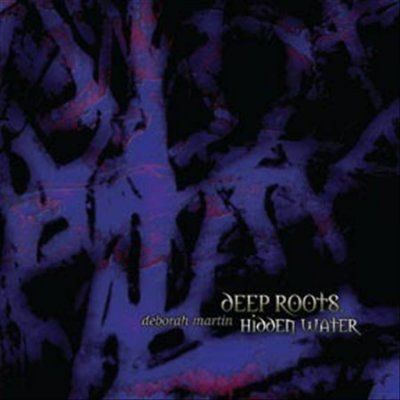 Deborah Martin - Deep Roots Hidden Water (CD)