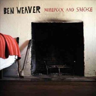Ben Weaver - Mirepoix &amp; Smoke (CD)