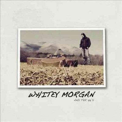Whitey Morgan - Whitey Morgan And The 78's (CD)
