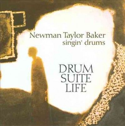 Newman Taylor Baker - Baker: Drum Suite Life Newman Taylor B (CD)