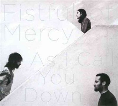 Fistful Of Mercy - As I Call You Down (CD)
