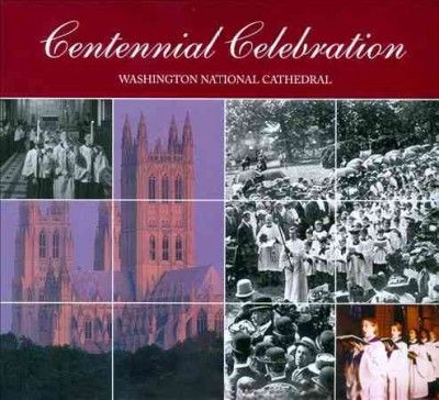 Cathedral Choir Of M - Centennial Celebration: Washington Nat (CD)