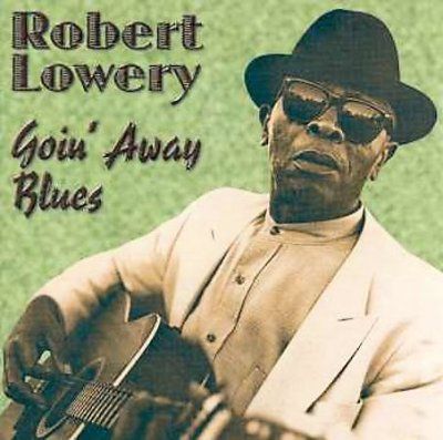 Robert Lowery - Goin Away Blues (CD)