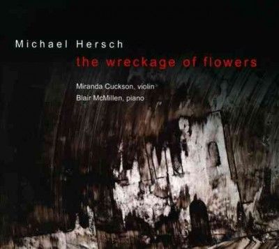 Miranda Cuckson - Hersch: Wreckage Of Flowers Works For (CD)