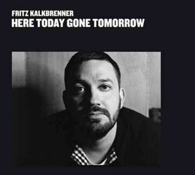 Fritz Kalkbrenner - Here Today Gone Tomorrow (CD)