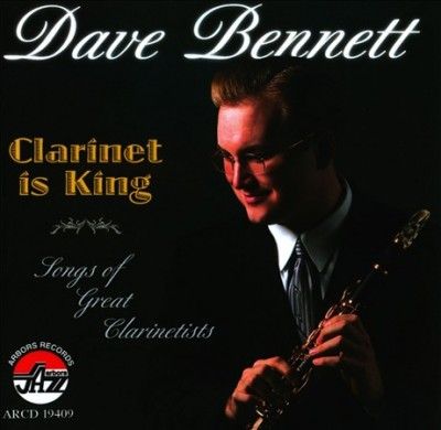 Dave Bennett - Clarinet Is King (CD)