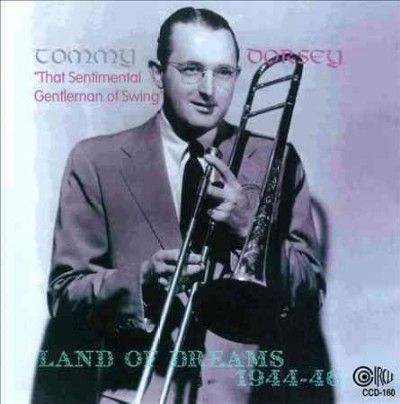 Tommy Dorsey - Land Of Dreams 1944 - 46 (CD)