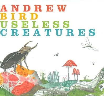Andrew Bird - Useless Creatures (CD)