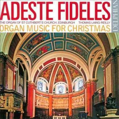 Thomas Laing - Reilly - Adeste Fideles: Organ Music For Christ (CD)