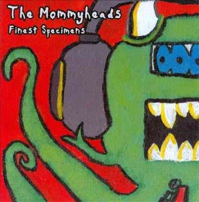Mommyheads - Finest Specimens (CD)