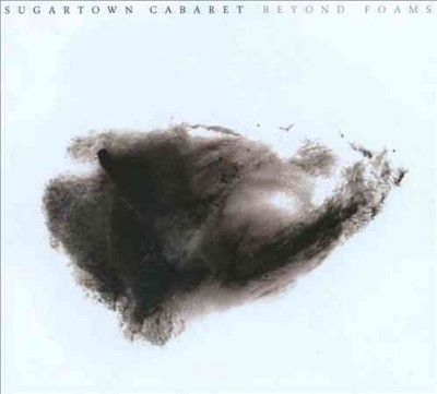 Sugartown Cabaret - Beyond Foams (CD)