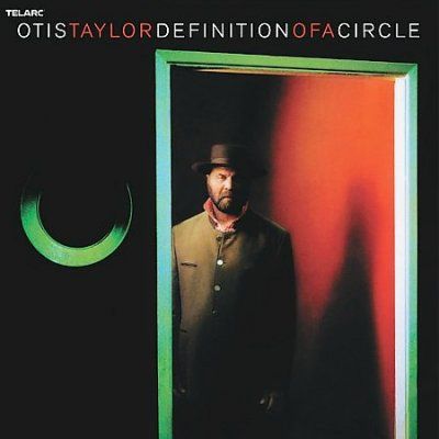 Otis Taylor - Definition Of A Circle (CD)