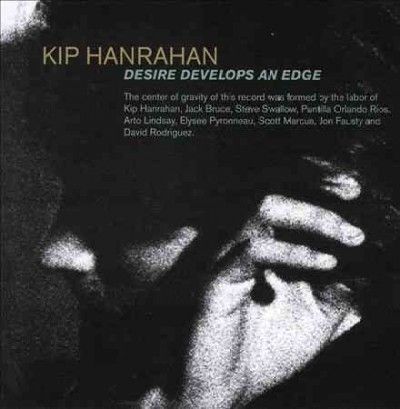 Kip Hanrahan - Desire Develops An Edge (CD)