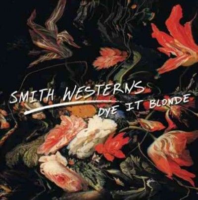 Smith Westerns - Dye It Blonde (CD)