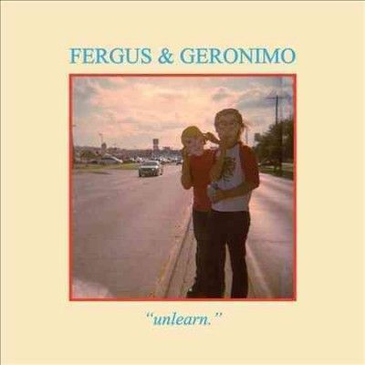 Fergus &amp; Geronimo - Unlearn (CD)