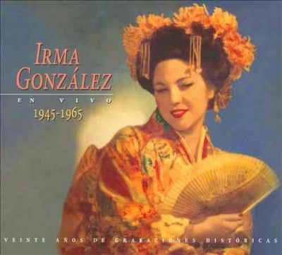 Irma Gonzalez - Irma Gonzalez En Vivo 1945 - 1965 (CD)