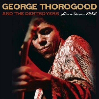 George &amp; Thorogood - Live In Boston 1982 (CD)