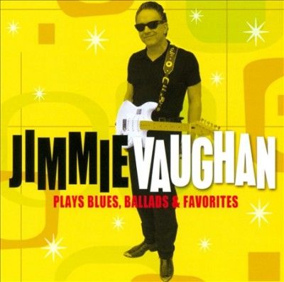 Jimmie Vaughan - Plays Blues Ballads &amp; Favorites (CD)