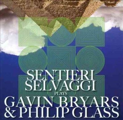 Gavin Bryars - Bryars/glass: Sentieri Selvaggi Plays (CD)