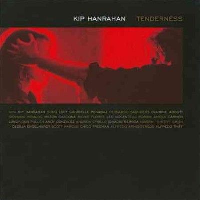 Kip Hanrahan - Tenderness (CD)