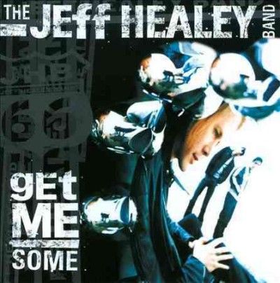 Jeff Band Healey - Get Me Some (CD)