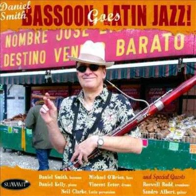 Daniel Smith - Bassoon Goes Latin Jazz (CD)