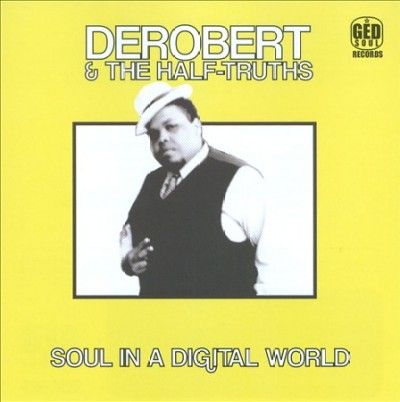 Derobert &amp; The Half - - Soul In A Digital World (CD)