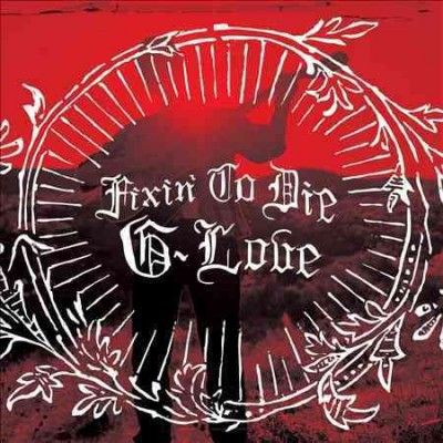 G. Love - Fixin To Die (CD)
