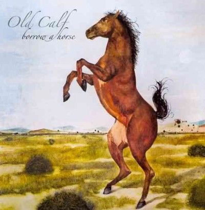 Old Calf - Borrow A Horse (CD)