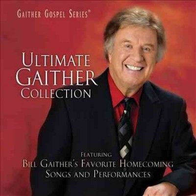 Bill &amp; Glor Gaither - Ultimate Gaither Collection (CD)