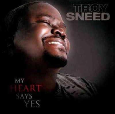 Troy Sneed - My Heart Says Yes (CD)