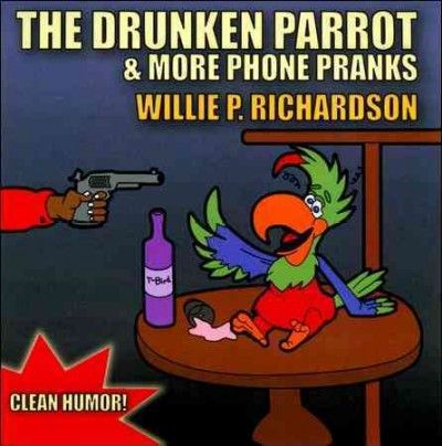Willie P Richardson - Drunken Parrot &amp; More Phone Pranks (CD)