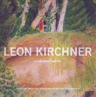 Leon Kirchner - Leon Kirchner: Orchestral Works (CD)