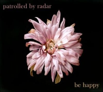 Patrolled By Radar - Be Happy (CD)