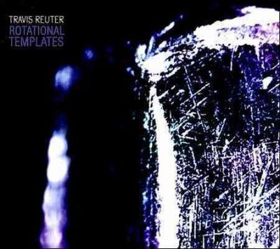 Travis Reuter - Rotational Templates: Travis Reuter (CD)