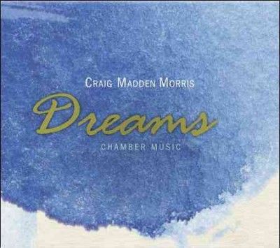 Craig Madden Morris - Morris: Dreams Chamber Music (CD)