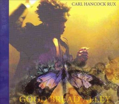 Carl Hancock Rux - Good Bread Alley (CD)