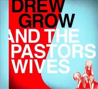 Drew &amp; The Pas Grow - Drew Grow &amp; The Pastors Wives (CD)