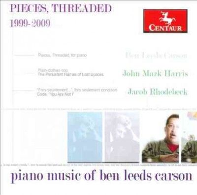 Ben Leeds Carson - Pieces Threaded: Piano Music Of Ben Le (CD)