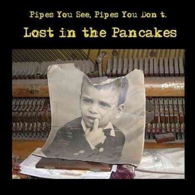 Pipes Pipes You See - Lost In The Pancakes (CD)