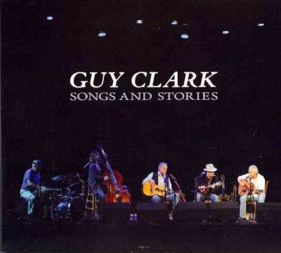 Guy Clark - Songs And Stories (CD)