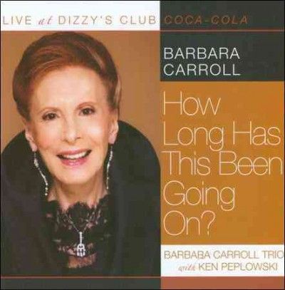 Barbara Carroll - Live At Dizzy's Club: How Long Has Thi (CD)