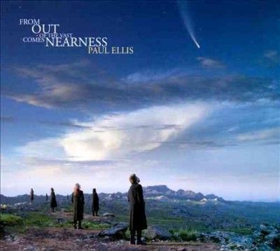 Paul Ellis - From Out Of The Vast Comes Nearness (CD)