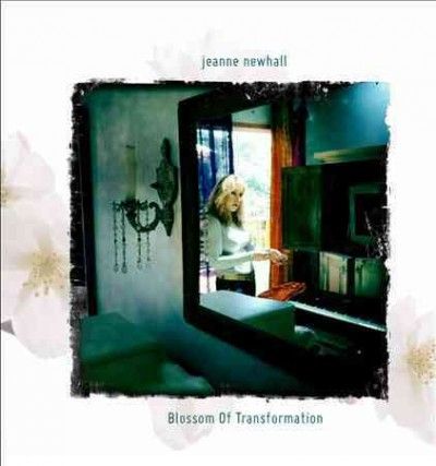 Jeanne Newhall - Blossom Of Transformation (CD)
