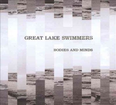 Great Lake Swimmers - Bodies And Minds (CD)