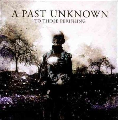 A Past Unknown - To Those Perishing (CD)
