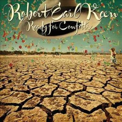 Robert Earl Keen - Ready For Confetti (CD)